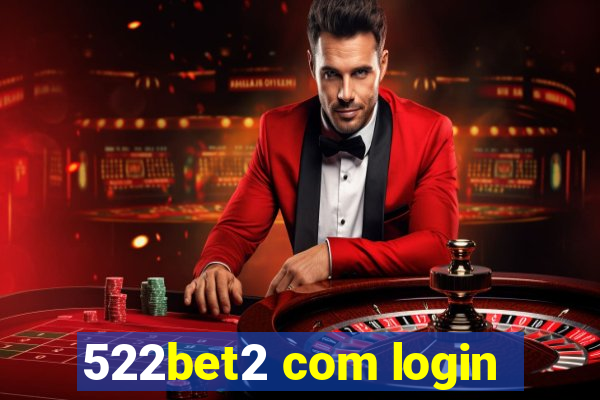 522bet2 com login